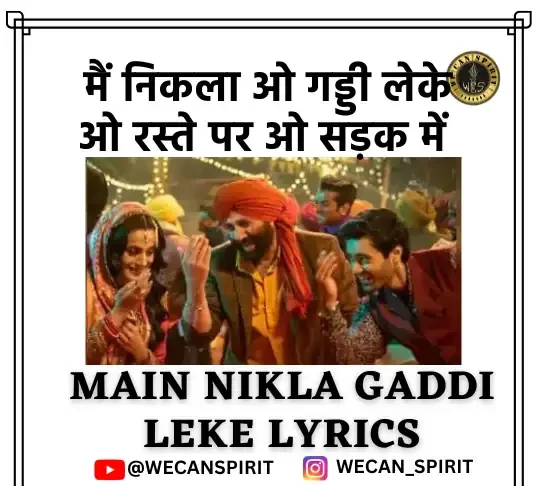 Main Nikla Gaddi Leke Lyrics Gadar 2 - मैं निकला गड्डी लेके लिरिक्स